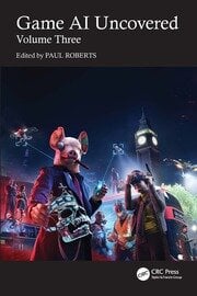 Game AI Uncovered
Volume Three